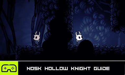 Nosk Hollow Knight Guide - Indie Game Culture