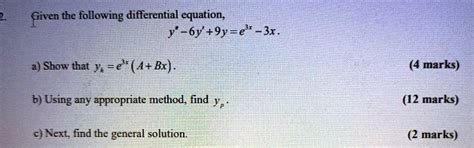 Solved Siven The Following Differential Equation Y 6y 9y Er 3x Show That Y E A Bx 4