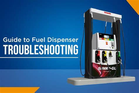 Guide To Fuel Dispenser Troubleshooting