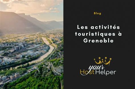 Activites Tourisme Grenoble Yourhosthelper Conciergerie Et Gestion