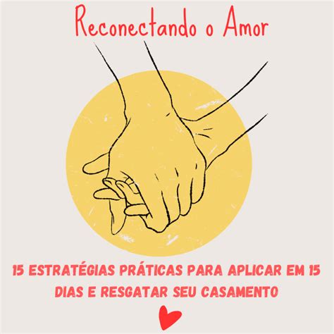 Reconectando O Amor Estrat Gias Pr Ticas Para Resgatar Seu