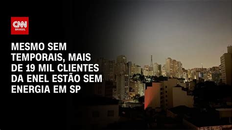 Mesmo Sem Temporais Mais De Mil Clientes Da Enel Est O Sem Energia