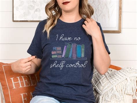 I Have No Shelf Control T Shirt Funny Book Lover Shirt Bookshelf Tee Bookworm Shirt Teacher