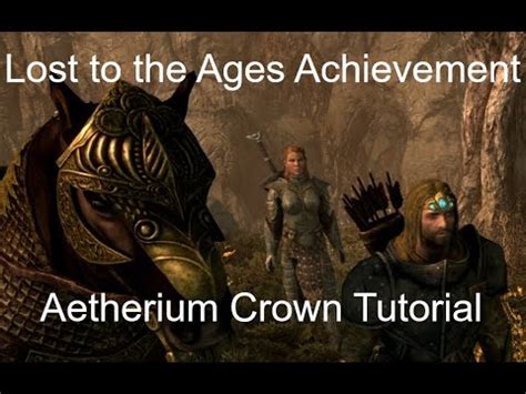 Skyrim Lost To The Ages Achievement And Aetherium Crown Walkthrough