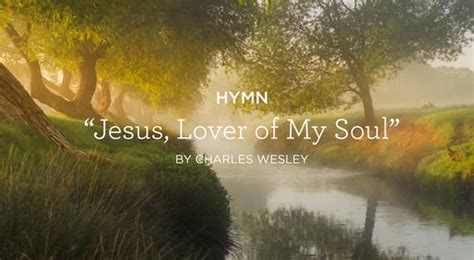 Hymn Jesus Lover Of My Soul By Charles Wesley