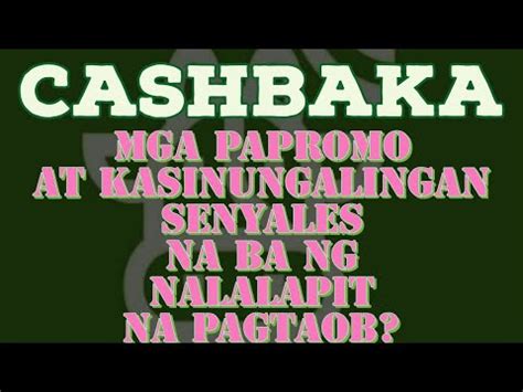 Cashbaka Mga Papromo At Kasinungalingan Senyales Na Ba Ng Nalalapit