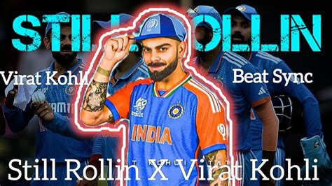 Still Rollin X Virat Kohli Beat Sync Virat Kohli Still