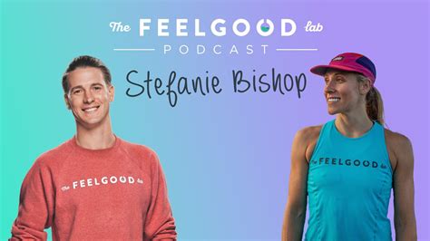 The Feel Good Lab Podcast S E Stefanie Bishop Youtube