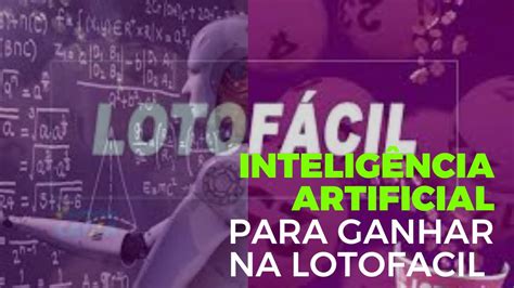 Ganhar Na Lotof Cil Usando Intelig Ncia Artificial Youtube