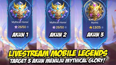 LIVE TARGET 3 AKUN MENUJU MYTHICAL GLORY MABAR RANK SOLO RANK