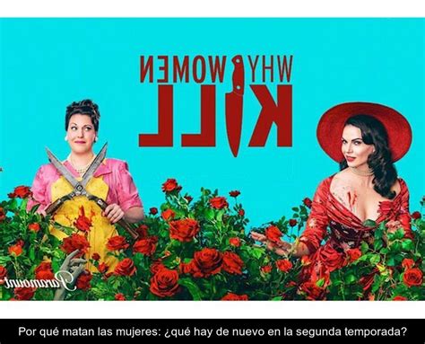 Por Qu Matan Las Mujeres Qu Hay De Nuevo En La Segunda Temporada