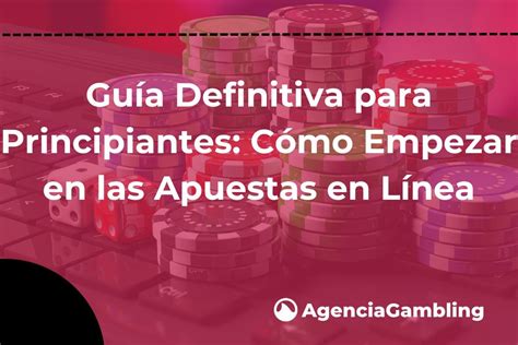 Guía Definitiva para Principiantes Cómo Empezar en las Apuestas en