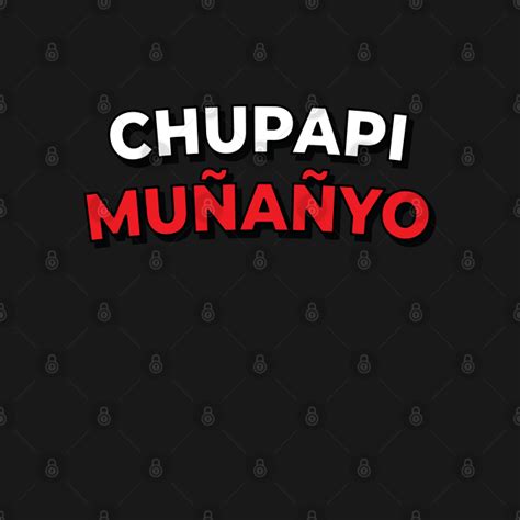 Funny Chupapi Munyanyo Muñaño Prank - Chupapi Munyanyo - T-Shirt | TeePublic