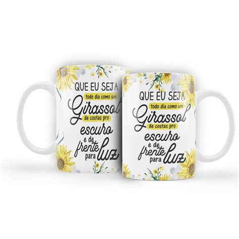 Caneca Que Eu Seja Todo Dia Como Um Girassol Shopee Brasil