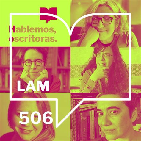 Hablemos Escritoras Podcast Episodio 506 LAM 5 Migraciones Un Tema