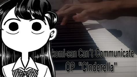 Komi San Can T Communicate Op Cinderella Piano By Fukkie Youtube