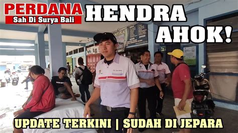 SAH HENDRA AHOK DI SURYA BALI PERDANA LIHAT TIBA DI JEPARA YouTube