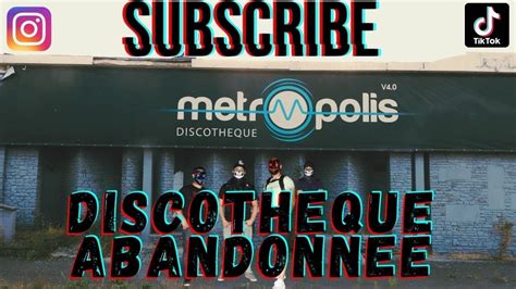 Visite D Une Discoth Que Metropolis Abandonn E Youtube