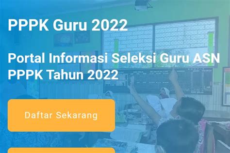 Jangan Lupa Hari Ini Ada Pengumuman Seleksi Guru PPPK 2022 Cek Di Sini