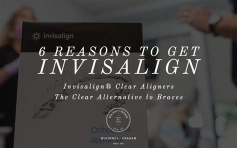 6 Reasons To Get Invisalign Mckinney Graham Dental Arts