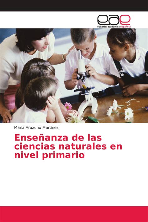 Enseñanza De Las Ciencias Naturales En Nivel Primario 978 620 2 12427