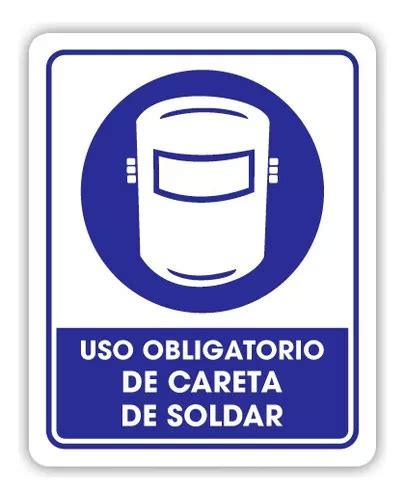 Señalamiento Uso Obligatorio De Careta De Soldar 25x35