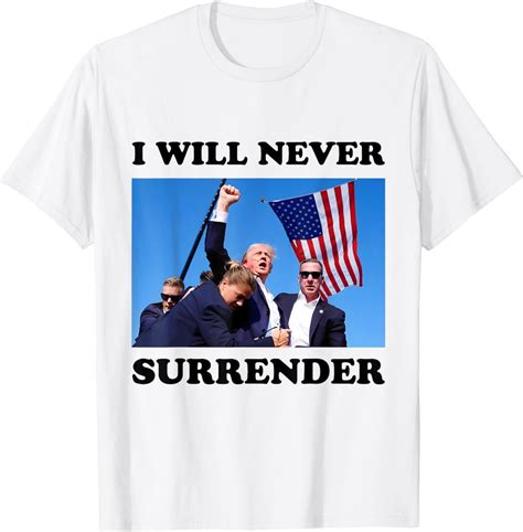 I Will Never Surrender T Shirt Buy T Shirt Designs