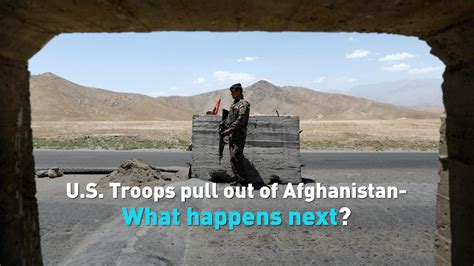 U S Troops Pull Out Of Afghanistan What Happens Next Cgtn