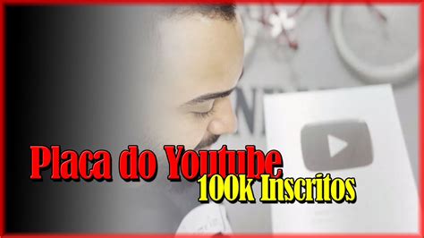 Chegou Minha Placa Do Youtube Obrigado Aos 100 Mil Inscritos YouTube