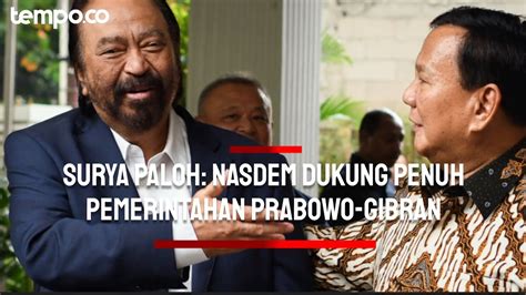 Surya Paloh Tegaskan Nasdem Dukung Penuh Pemerintahan Prabowo Gibran