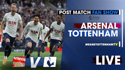 Arsenal Vs Tottenham • Premier League [post Match Fan Show] Youtube