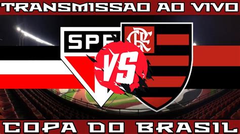 S O Paulo X Flamengo Ao Vivo Copa Do Brasil Youtube