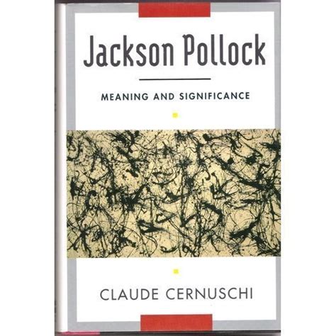 Jackson Pollock Meaning And Significance Icon Editions By Claude Cernuschi 1993 05 03