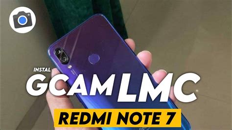 TUTORIAL CARA INSTALL GCAM LMC REDMI NOTE 7 GOOGLE CAMERA REDMI NOTE