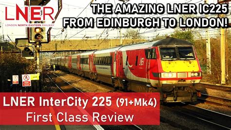 Lner Intercity 225 91 Mk4 Amazing First Class Review Edinburgh To London Youtube