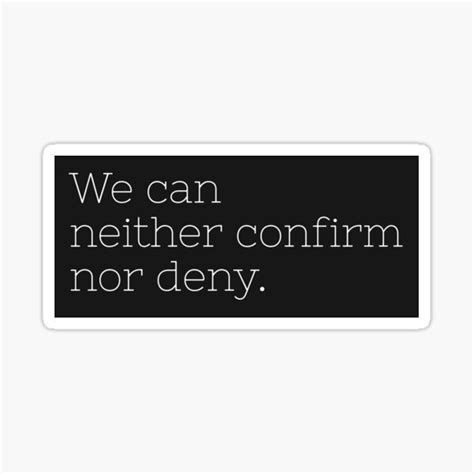 We Can Neither Confirm Nor Deny Sticker For Sale By RaginOrcStudio