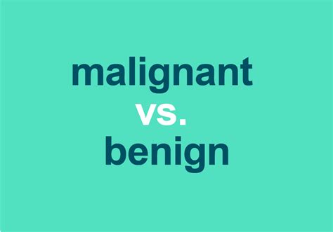 "Malignant" vs. "Benign": Which Is Which? - Dictionary.com