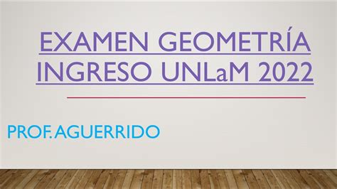 Examen completo de geometría curso ingreso UNLaM 2021 2022 YouTube