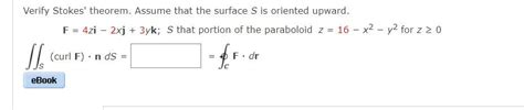 Solved Verify Stokes Theorem Assume That The Surface S Is