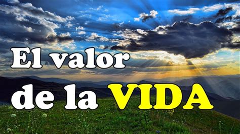 El Valor De La Vida Reflexiones Al Día Youtube