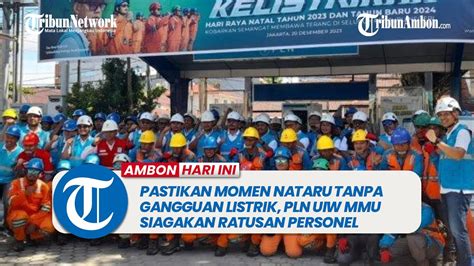 Pastikan Momen Nataru Tanpa Gangguan Listrik Pln Uiw Mmu Siagakan