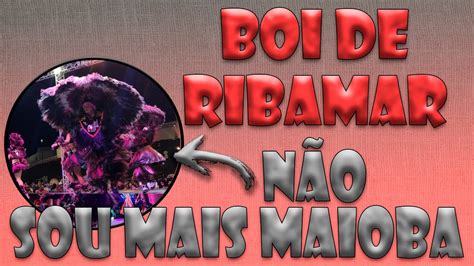 N O Sou Mais Maioba Boi De Ribamar Cortes Do Cultma Youtube