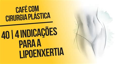 Indica Es Para A Lipoenxertia Caf Cirurgia Pl Stica Youtube