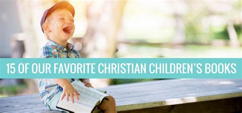 15 Of Our Favorite Christian Childrens Books