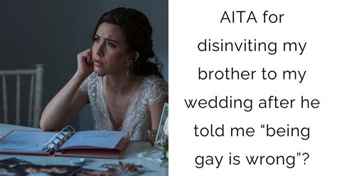 Aita For Disinviting My Brother To My Wedding After He Told Me Being Gay Is Wrong Daily Viral
