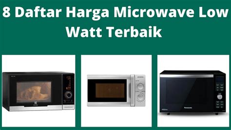 Rekomendasi Microwave Low Watt Terbaik Hemat Listrik Terkendali