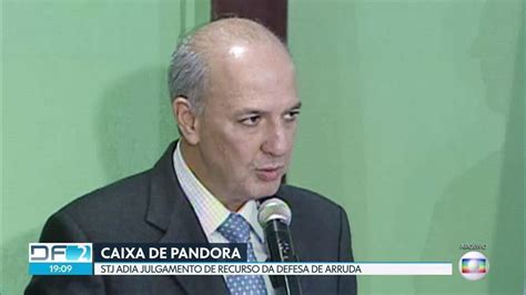 Caixa De Pandora STJ Adia Julgamento De Recurso Da Defesa De Arruda