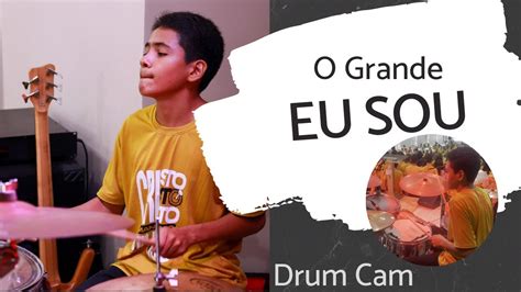 O Grande Eu Sou Daiane Moura E Lukas Agustinho Drum Cam YouTube