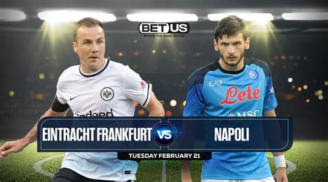 Frankfurt vs Napoli Prediction, Preview, Odds, Picks, Feb. 20