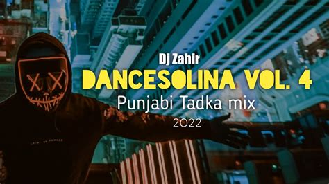 Dancesolina Vol Punjabi Tadka Mix Dj Zahir Youtube